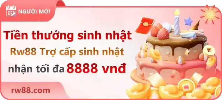 tiền thưởng sinh nhật RW88 lên tới 8888k