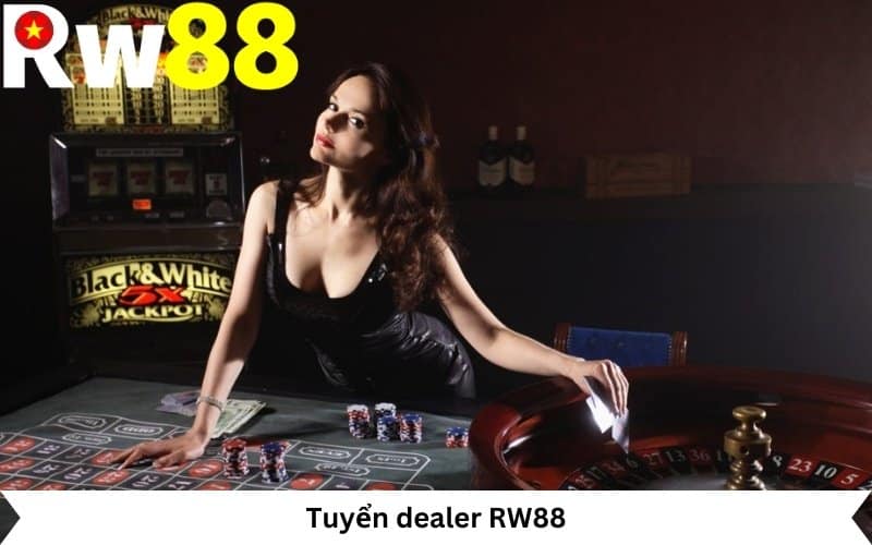 RW88 tuyển dụng vị trí dealer chuyên nghiệp